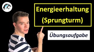 Übungsaufgabe zur Energieerhaltung Sprungturm  Geschwindigkeit amp Höhe berechnen [upl. by Dronel505]