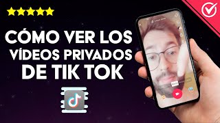 ¿Cómo Ver los Videos Privados de TikTok en tu Cuenta Desde Android o iOS [upl. by Ylloh]