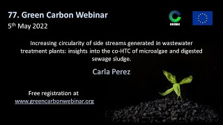 77 Green Carbon Webinar  CoHTC of microalgae and digested sewage sludge [upl. by Anoerb902]