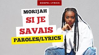 Morijah  Si Je Savais Paroles [upl. by Eimmot645]