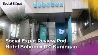 Social Expat Review Pod Hotel Bobobox ITC Kuningan [upl. by Acinoreb587]