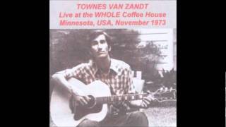 Townes Van Zandt  12  Tecumseh Valley Whole Coffeehouse November 1973 [upl. by Asaret]