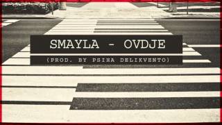 Smayla  Ovdje Prod by Psiha Delikventno [upl. by Eurydice]