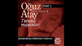 Oğuz Atay Tutunamayanlar Sesli Kitap Part 1 Mehmet Yıldırım [upl. by Hgielram544]