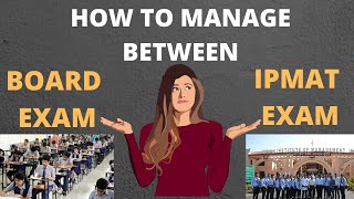 How to manage between board exams and IPMAT preparation  My experience  Student at IIM Rohtak [upl. by Celtic]