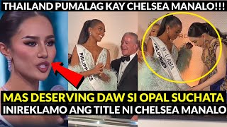 Thailand INIREKLAMO si Chelsea Manalo Dahil Binigyan ng MISS UNIVERSE ASIA 2024 Opal Suchata Wala [upl. by Zetrac]