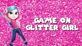 Game on Glitter Girl  Talking Angela Version  Full Video Song Lyrics [upl. by Norma]