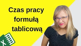 Excel Liczba godzin pracy na podstawie symboli formuła tablicowa [upl. by Ettevroc]