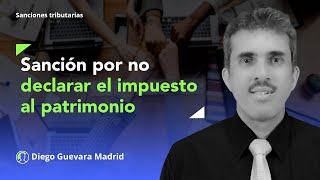 Así se liquida la sanción por no declarar el impuesto al patrimonio [upl. by Pritchard785]