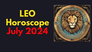 Leo July 2024 Horoscope  Leo Horoscope July 2024 [upl. by Winchester106]