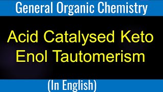 Carbonyl compound  Acid Catalysed Keto Enol Tautomerism Lecture [upl. by Gnauq619]