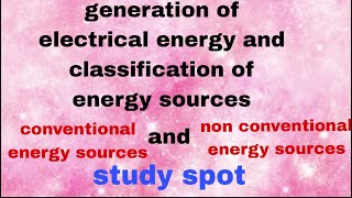 Generation of electrical energy  classification of energy sources  study spot [upl. by Adnawt]