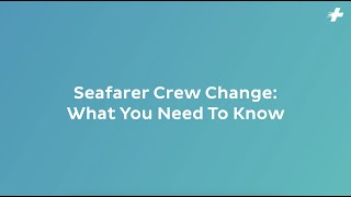 Seafarer Crew Change What You Need To Know [upl. by Anital]