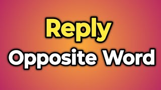 Reply Ka Opposite Word Kya Hota Hai  Antonym of Reply  Words Tube [upl. by Dora555]