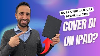 Cosa centra il Car Detailing con la Cover di un IPad  Solodettagli Car Detailing [upl. by Nylhsa]