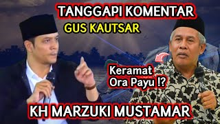 KH MARZUKI MUSTAMAR TERBARU  TANGGAPI KOMENTAR GUS KAUTSAR [upl. by Gulick905]