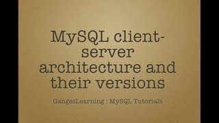 MySQL Tutorials MySQL ClientServer architecture and their versions [upl. by Ennaej]