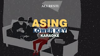 KARAOKE Aci Resti  Asing LOWER KEY [upl. by Eux840]