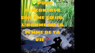 ✅POUR RENCONTRER SON ÂME SŒUR LHOMME OU LA FEMME DE TA VIE❓ [upl. by Ardnuhs]