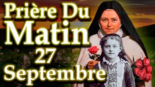 🌹LA PRIÈRE DU MATIN DE SAINTE THÉRÈSE  VENDREDI 27 SEPTEMBRE 2024 SAINTE THÉRÈSE DE LISIEUX [upl. by Madigan717]