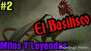 Mitos Y Leyendas 2  El Basilisco [upl. by Anialram]