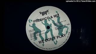 Freshco amp Miz  We Dont Play Vocal [upl. by Ignacius]