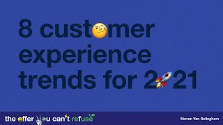 8 Customer Experience Trends for 2021 by Steven Van Belleghem [upl. by Hodgkinson481]