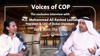 Voices of Cop Ep02  HE Mohammad Ali Rashed Lootah President and CEO of Dubai chamber of commerce [upl. by Cirdor]