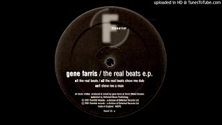 Gene Farris  The Real Beats Show Me Dub [upl. by Plantagenet330]