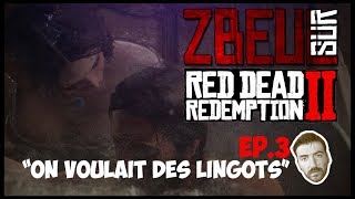 Zbeul sur Red Dead Redemption 2  Ep 3 quotOn voulait des lingotsquot [upl. by Moia]