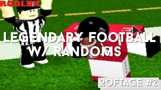 ROBLOX Legendary Football with Randoms Ooftage 2 [upl. by Drake]