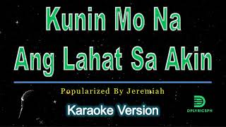 Jeremiah  Kunin Mo Na Ang Lahat Sa Akin karaoke version [upl. by Sarah]