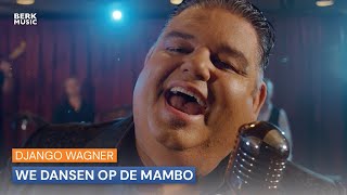 Django Wagner  We Dansen Op De Mambo [upl. by Maddi]