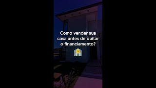 🤫DESCUBRA COMO VENDER SUA CASA FINANCIADA🏡 Shorts [upl. by Malim]