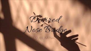 Desired Nose Bridge  Subliminal Affirmations [upl. by Dyolf636]