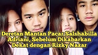 Deretan mantan pacar Salshabilla Andriani Sebelum dikabarkan dekat dengan Rizky Nazar [upl. by Eecart]