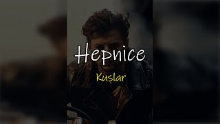 Hepnice  Kuşlar lyrics [upl. by Nalyd826]