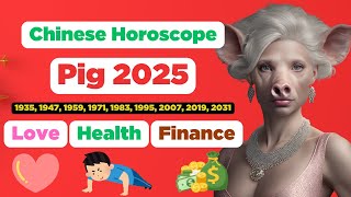 Pig Chinese Horoscope 2025 about love health and finance is extremely accurate  Century Code [upl. by Rexana]