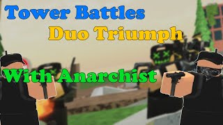 TOWER BATTLES DUO TRIUMPH WITH ANARCHIST  Tower battles [upl. by Eddana]