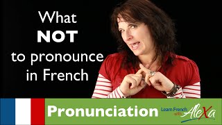 What NOT to pronounce in French Learn French With Alexa [upl. by Aritak529]