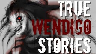 TRUE WENDIGO amp SKINWALKER STORIES [upl. by Eedolem]