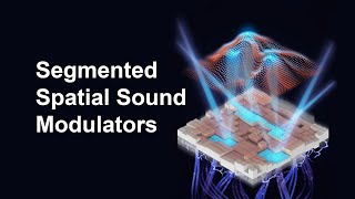 Actively Reconfigurable Segmented Spatial Sound Modulators [upl. by Iram]