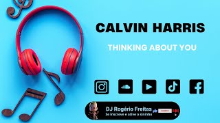 Calvin Harris  Thinking About You [upl. by Eceirehs51]