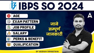 IBPS SO Notification 2024  IBPS SO Salary Exam Pattern Job Profile Age Limit amp Qualification [upl. by Adolpho]