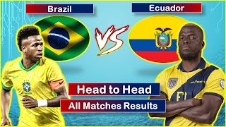 Brazil vs Ecuador Head to Head All Football Matches Results [upl. by Killoran]