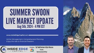 Summer Swoon  Inside Edge Capital Market Update with Todd Gordon  Live Monday Aug 5th 400 PM EST [upl. by Senior]