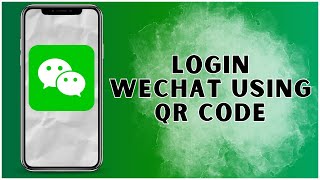 How to Login on WeChat using QR Code 2024  WeChat [upl. by Hallett50]