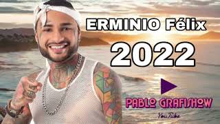 ERMINIO FÉLIX Repertório novo2022 [upl. by Sito]