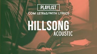 Hillsong Acoustic Playlist Praise amp Worship Songs With Lyrics [upl. by Hedy]