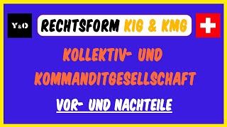 Rechtsformen Schweiz  Kollektiv und Kommanditgesellschaft  Einfach Erklärt [upl. by Yajeet534]